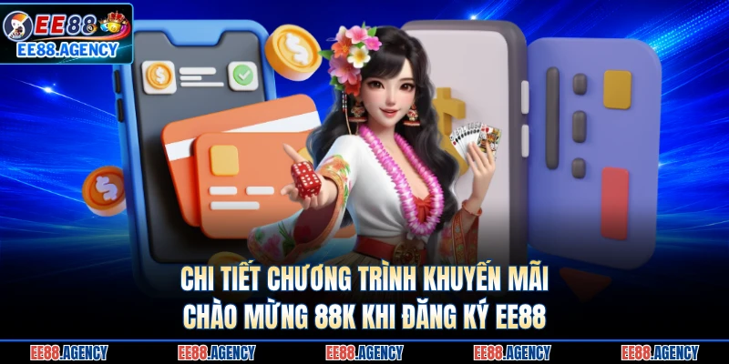 Chi tiết chương trình khuyến mãi chào mừng 88K khi đăng ký EE88 