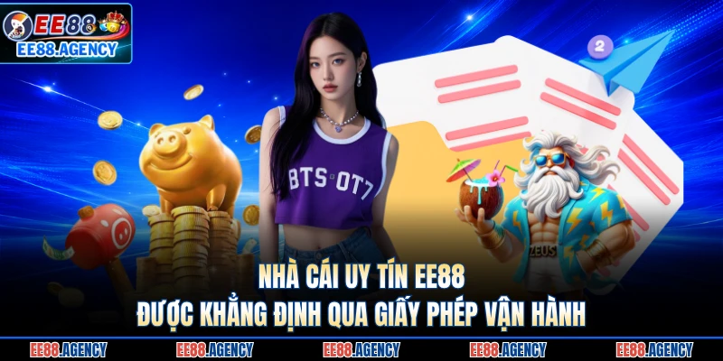 Nhà cái uy tín EE88 được khẳng định qua giấy phép vận hành 