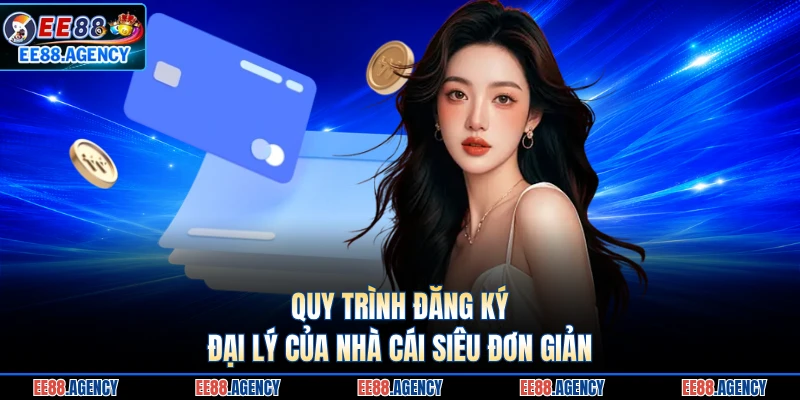 Quy trình đăng ký đại lý của nhà cái siêu đơn giản